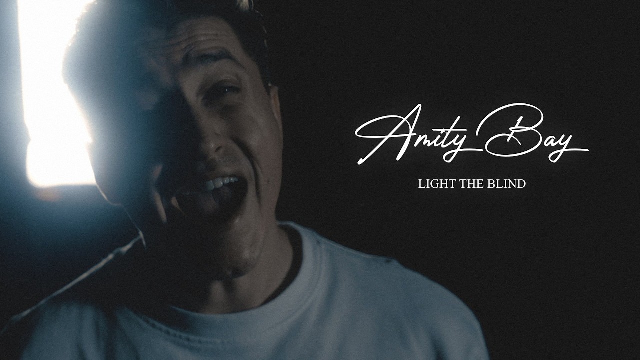 Light the Blind -  AMITY BAY (Official Music Video)
