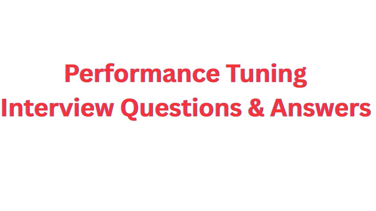 Performance tuning interview questions and answers | SQL performance tuning | Query Optimization