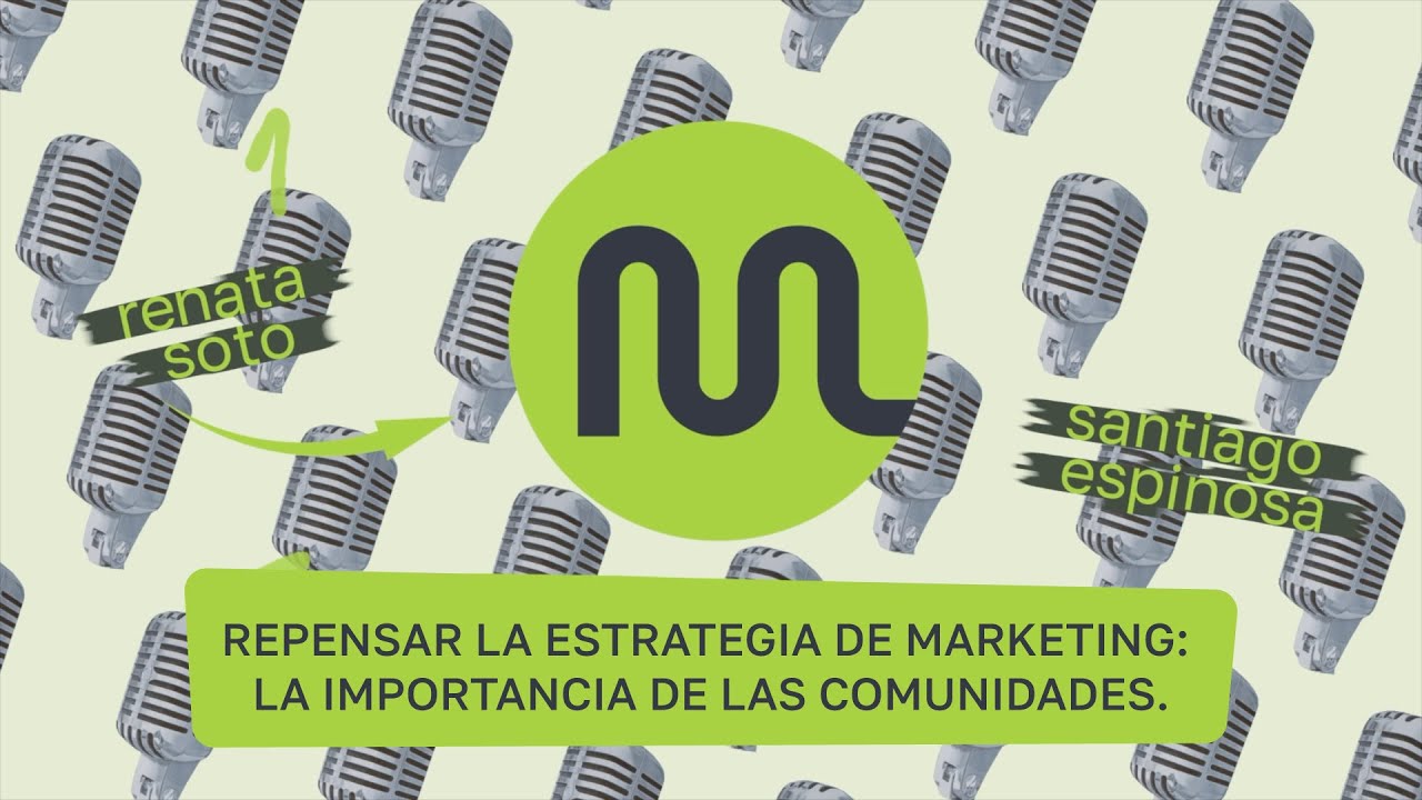 Repensar la Estrategia de Marketing: La Importancia de las Comunidades.
