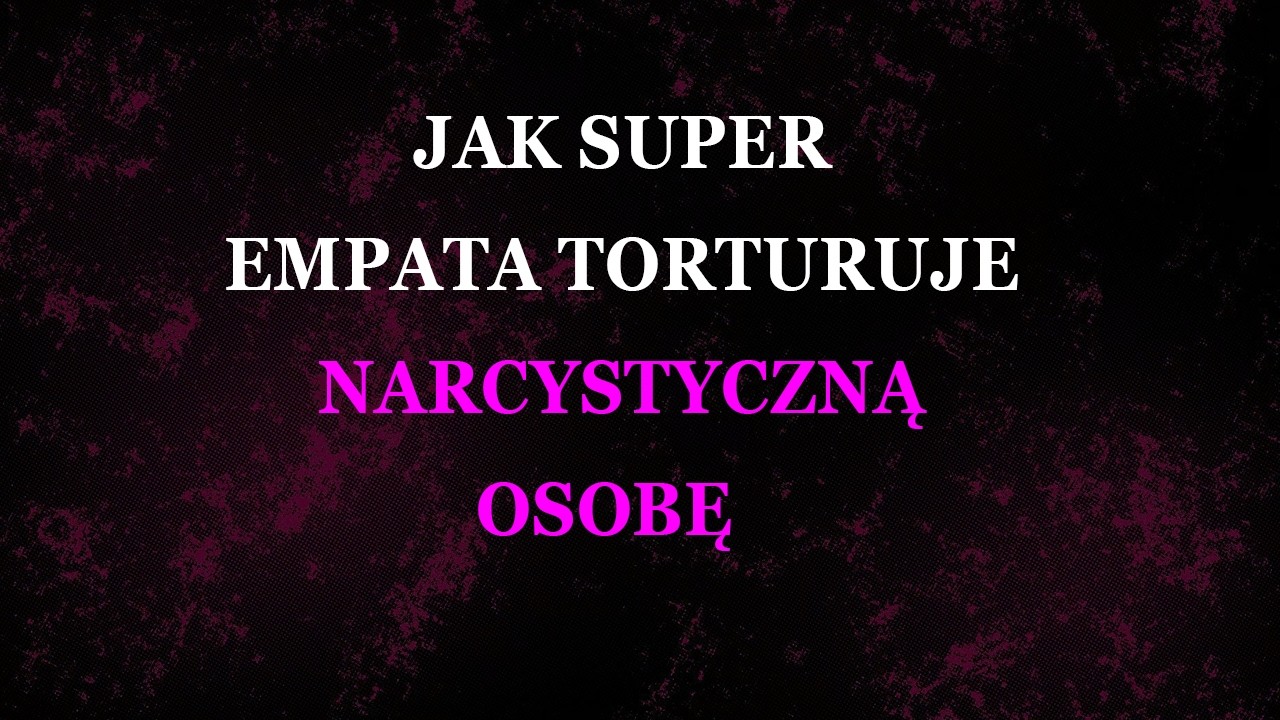Super empata kontra narcyz: emocjonalna moc, kt&oacute;ra zaskakuje