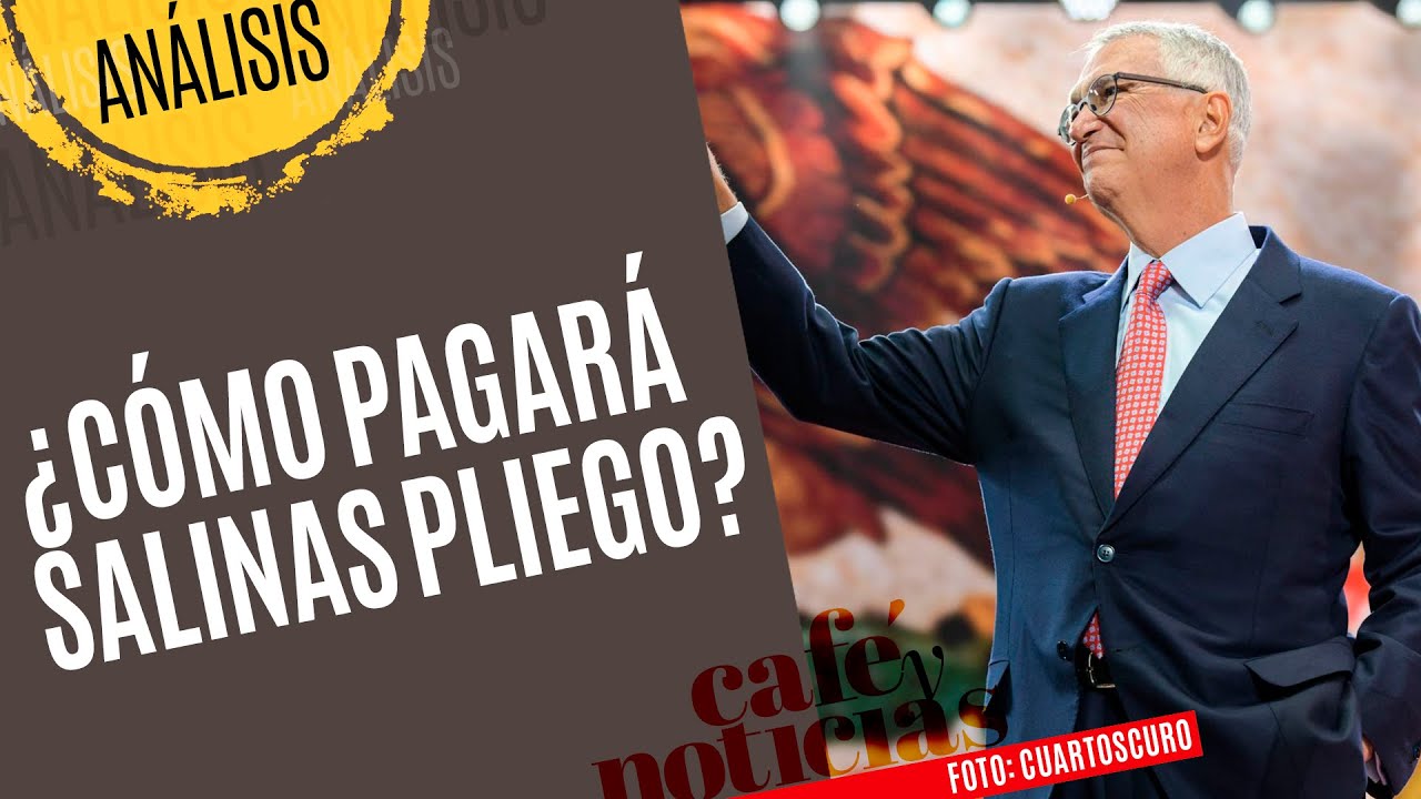 #Análisis ¬ ¿Cómo pagará Salinas Pliego? Hará 18 “abonos chiquitos” mensuales
