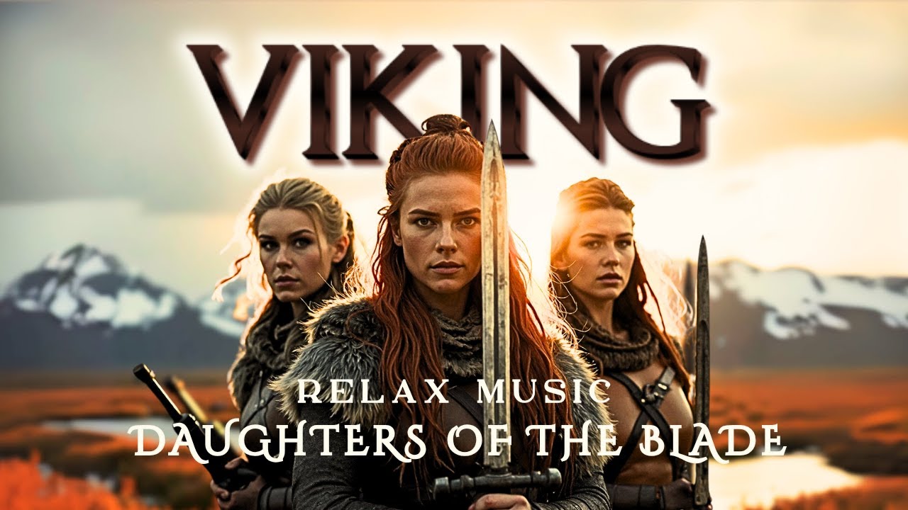 Nordic Music | Daughters of the Blade | Unleash Your Inner Viking Spirit for Focus