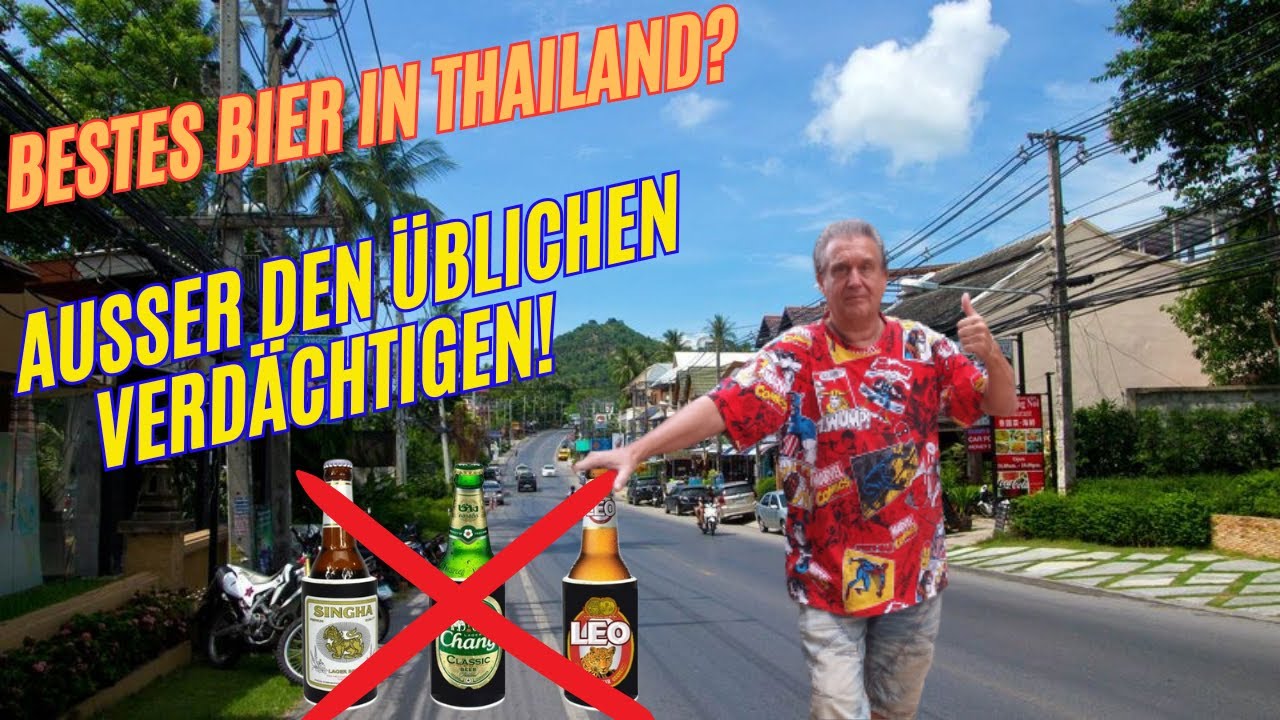 Bestes Bier in Thailand, was schmeckt ausser den üblichen Verdächtigen?