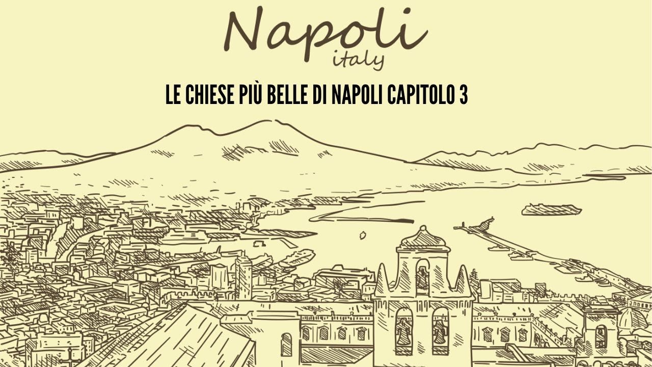 Le Chiese più belle di Napoli - Capitolo 3