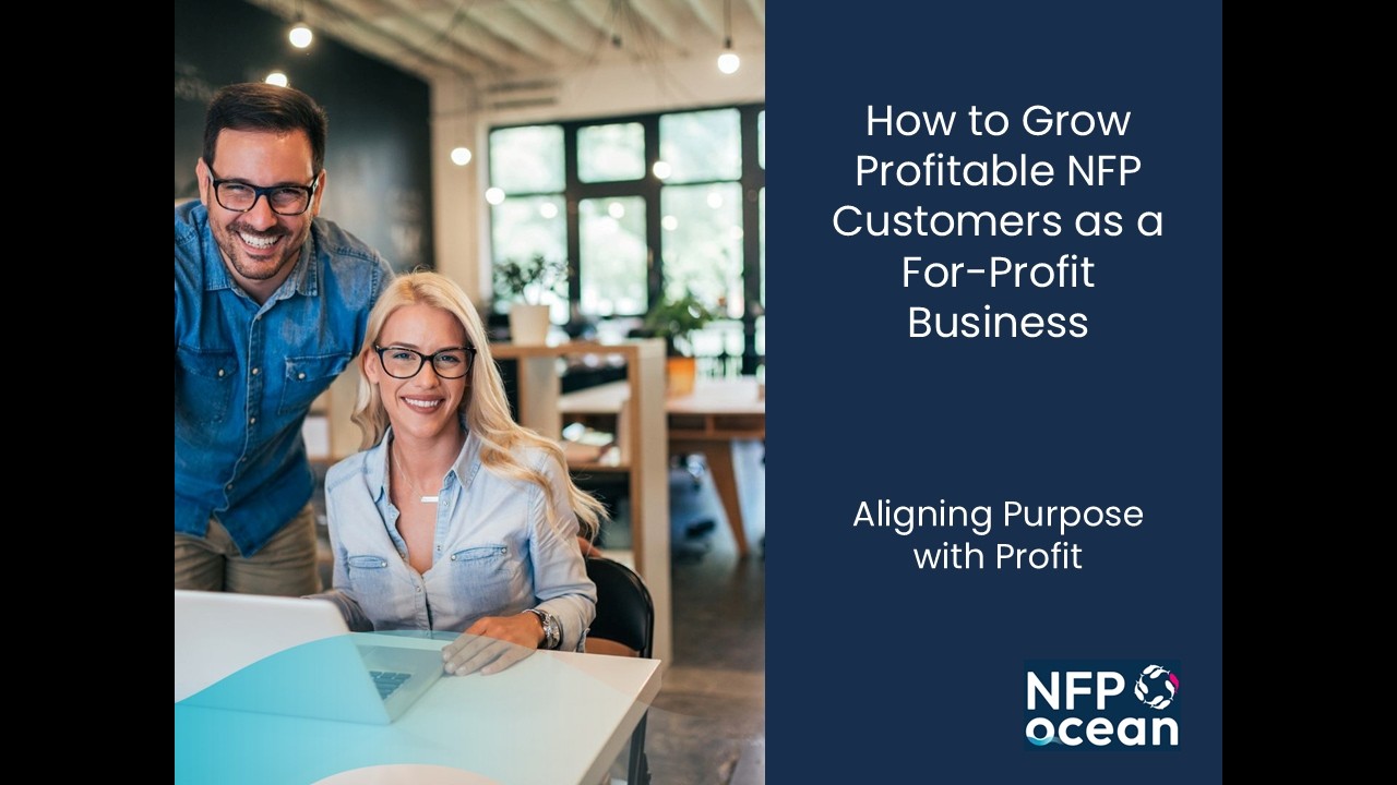 How to Grow Profitable NFP Customers as a For Profit Business  Live Webinar
