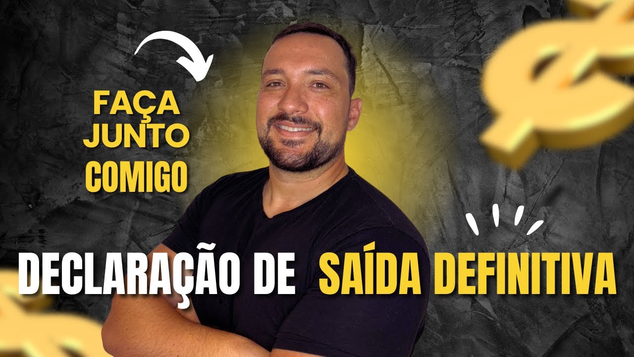 Como Fazer A Declaração De Saída Definitiva Passo A Passo - Faça A Declaração De Saída Junto Comigo