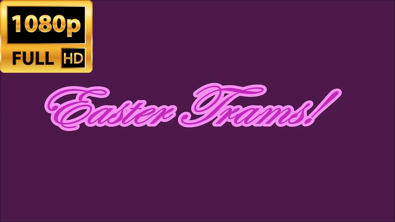 Easter Trams!