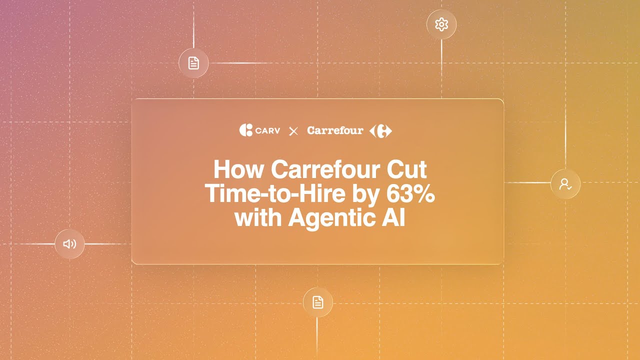 How Carrefour Cut Time-to-Hire by 63% with Carv's Agentic AI
