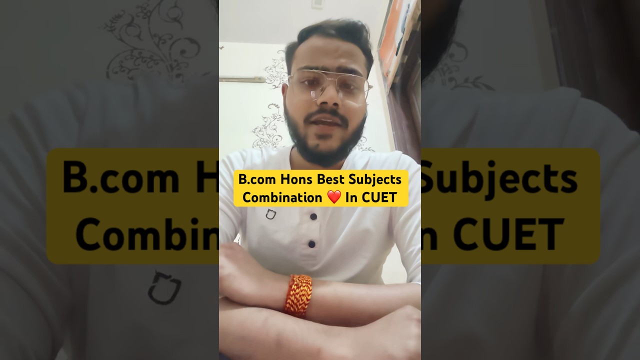 Best subject combination for B.com hons 