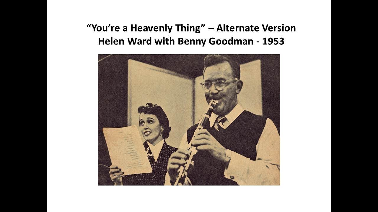 You're a Heavenly Thing (Alternate Version) - Helen Ward & Benny Goodman 1953