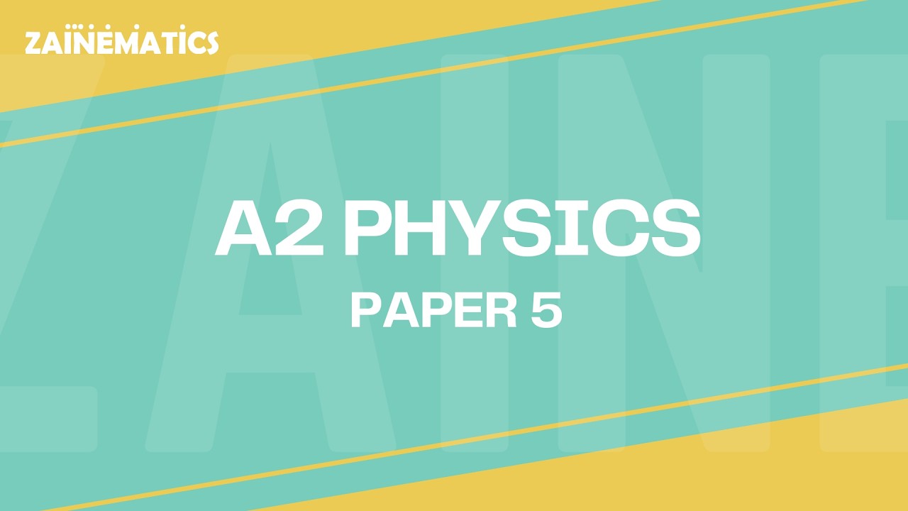 A2 Level PHYSICS by Sir Akhtar Mahmood | Paper 5 | Video 4