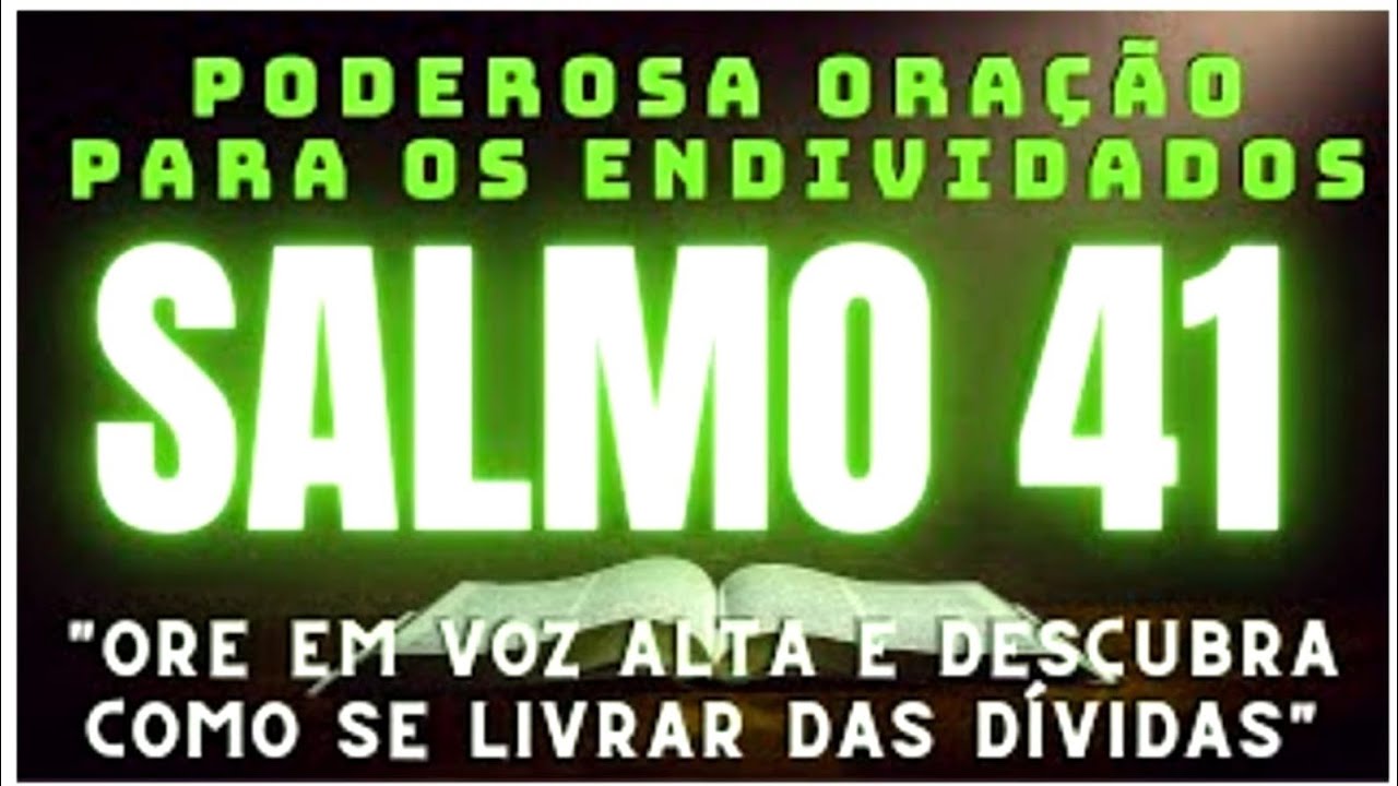 ORE O SALMO 41 TENHA LIBERTA&Ccedil;&Atilde;O FINANCEIRA EM SUA VIDA | PODEROSA ORA&Ccedil;&Atilde;O SALMO 41 PARA ENDIVIDADOS
