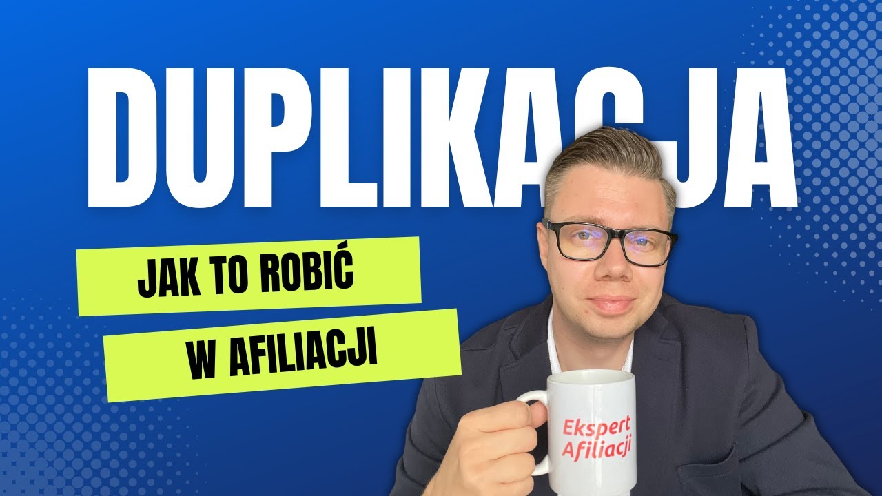 Duplikacja W Marketingu Afiliacyjnym: Jak Robić To Poprawnie - Pewna Strategia Eksperta Afiliacji