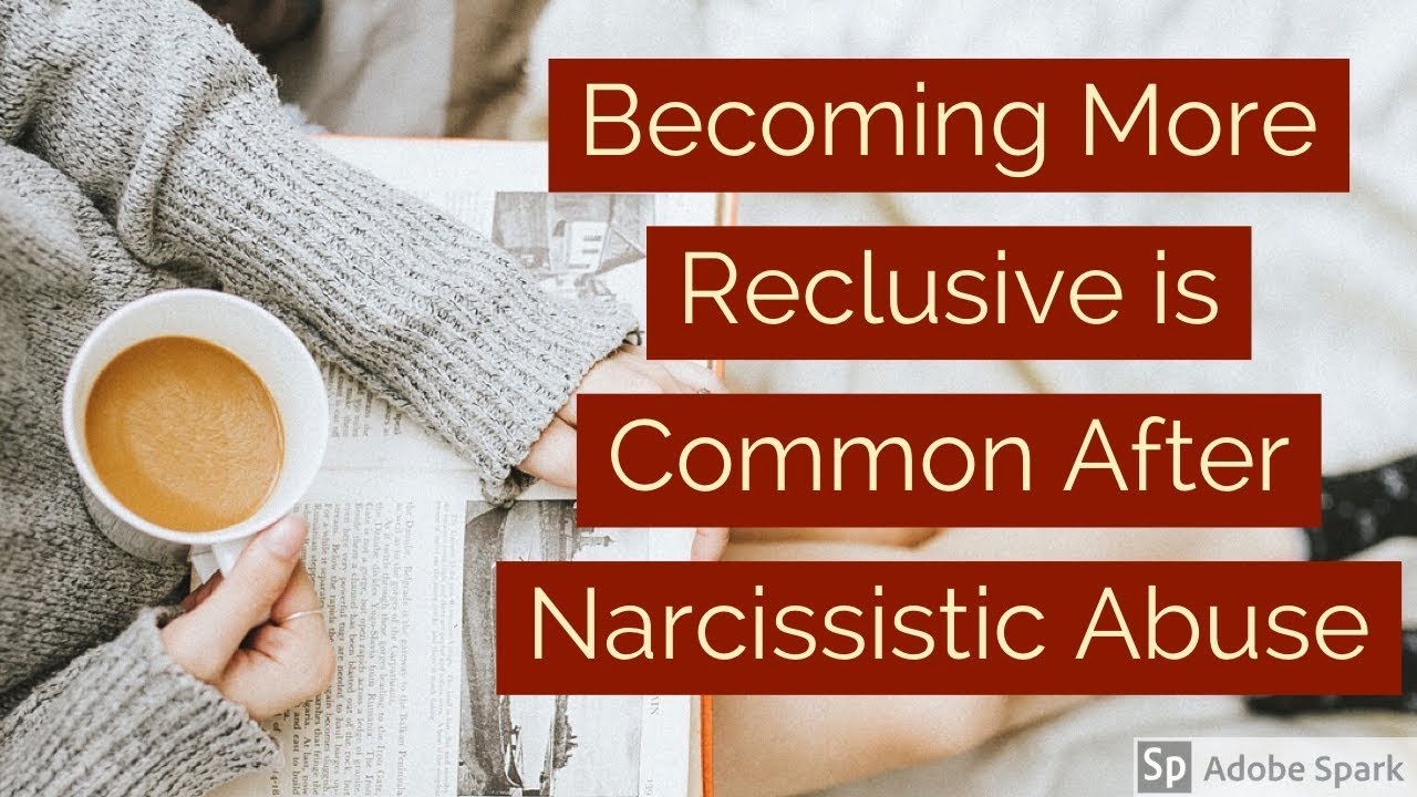 Becoming More Reclusive is Common After Narcissistic Abuse