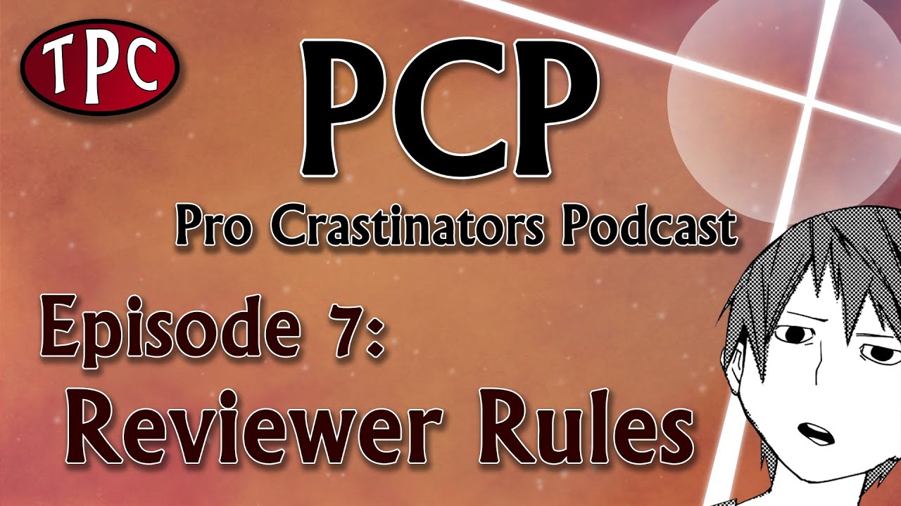 Pro Crastinators Podcast: Episode 7 - Reviewer Rules