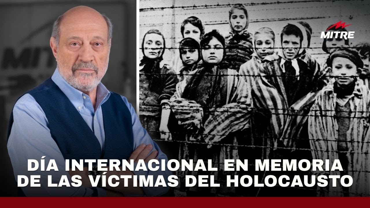El editorial de Alfredo Leuco por el Día Internacional en Memoria de las Víctimas del Holocausto