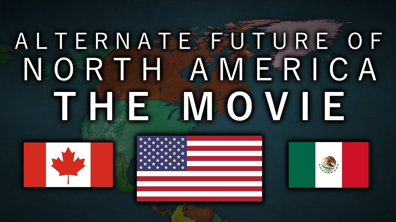 Alternate Future of North America - THE MOVIE