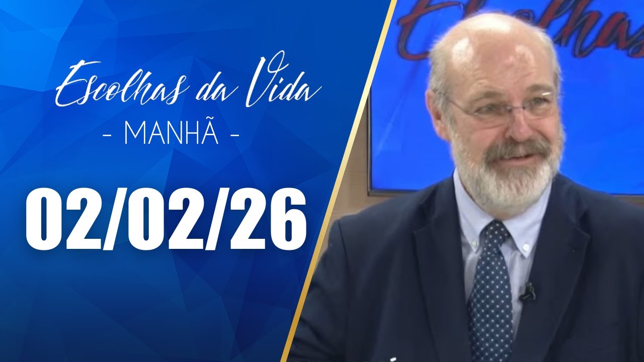 Escolhas Da Vida - Matutino | 02/02/26 | Dalcides Biscalquin
