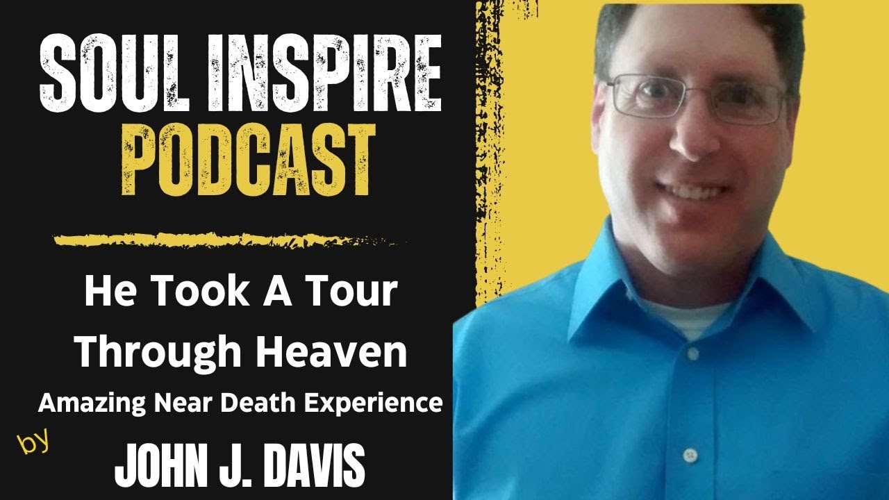 Unbelievable Near Death Experience: John J. Davis Heaven Tour