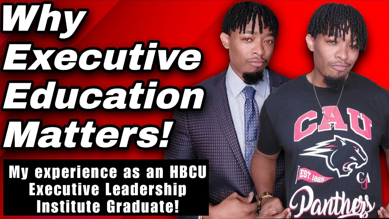 Why Executive Education Matters: My Experience as an HBCU Executive Leadership Institute Graduate 