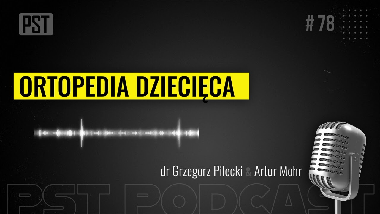 Ortopedia dziecięca. dr Grzegorz Pilecki | PST Podcast #78