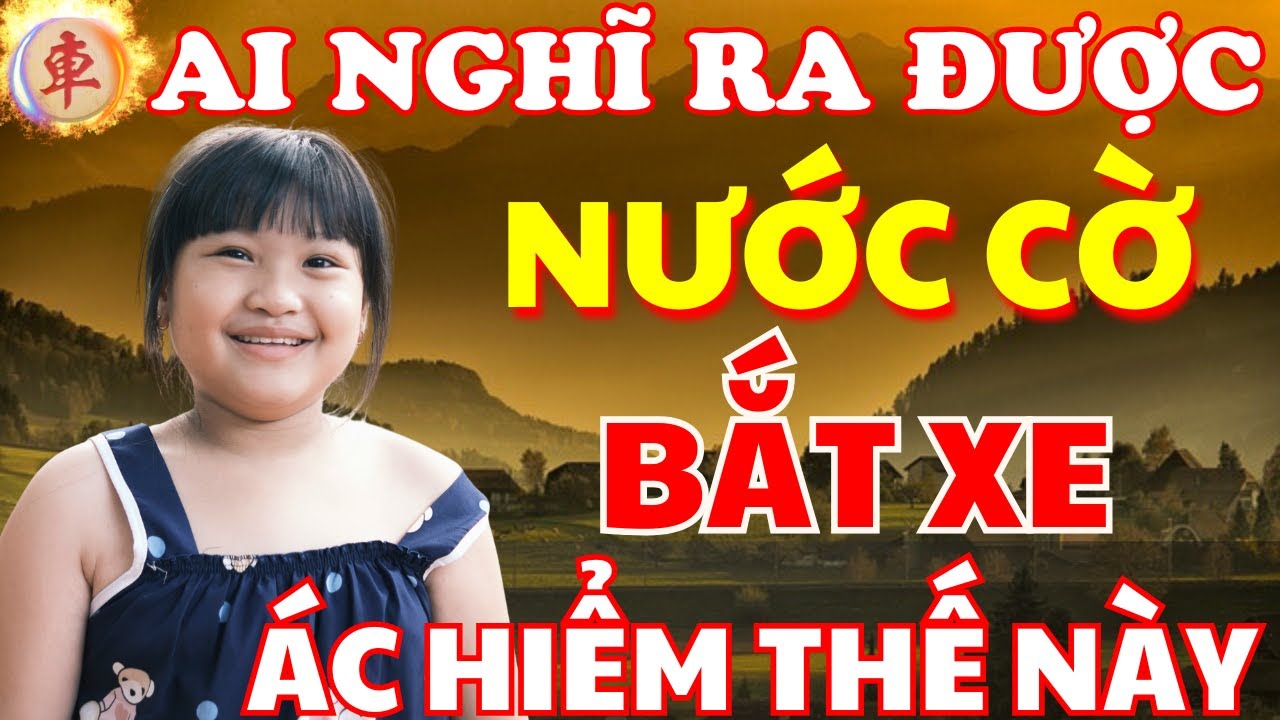 [ Cờ Tướng ] Ai Có Thể Nghĩ Ra Được Nước Cờ Bắt Xe Bá Đạo Này Của Bé Gái Nhỏ Tuổi