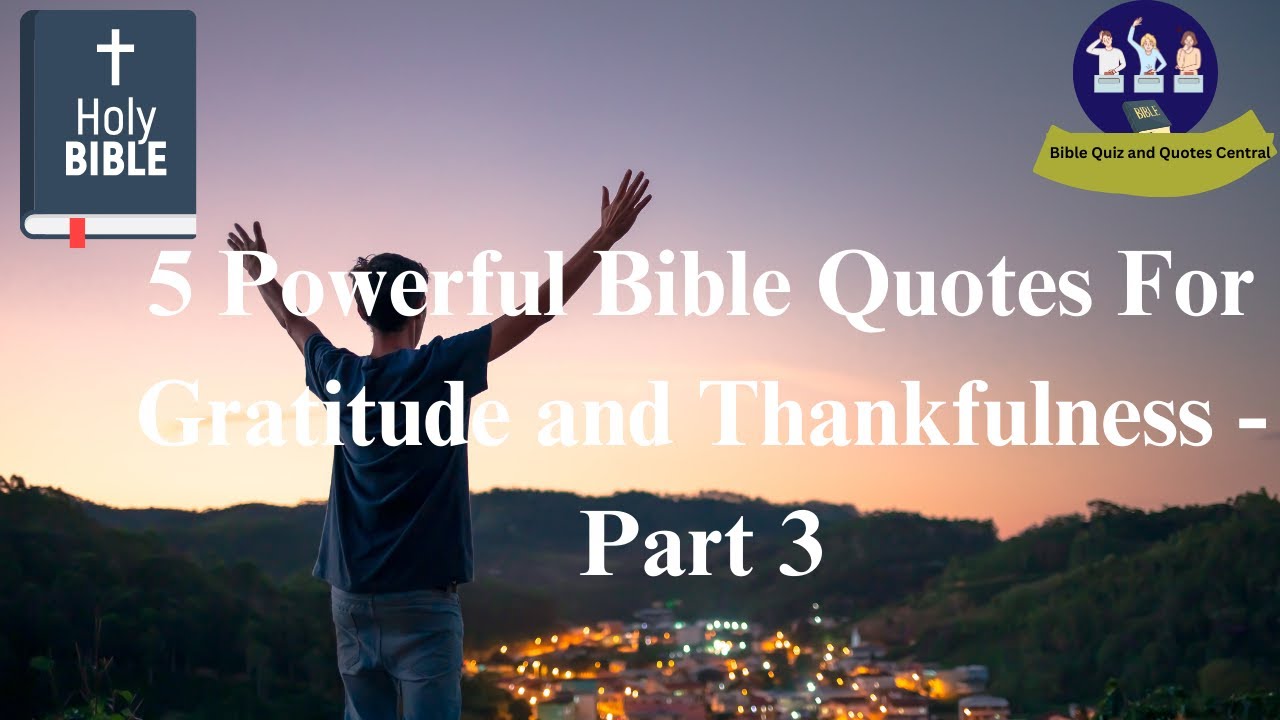 Bible Quotes For Gratitude and Thankfulness - part 3