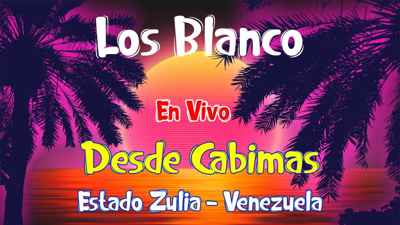 Los Blanco En Vivo desde Cabimas - Guaracha Zuliana Pa Bailar!