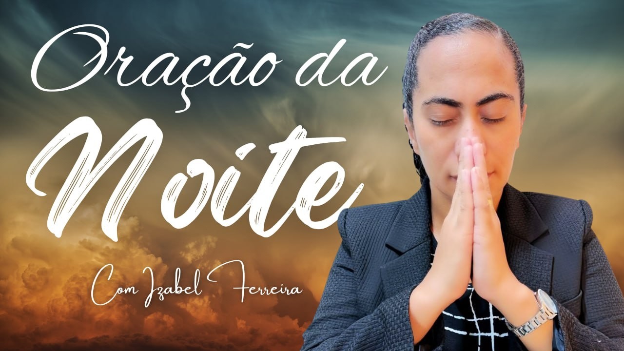 02/02/2026 - ORAÇÃO DA NOITE COM IZABEL FERREIRA ‪ @IzabelFerreira  ‬