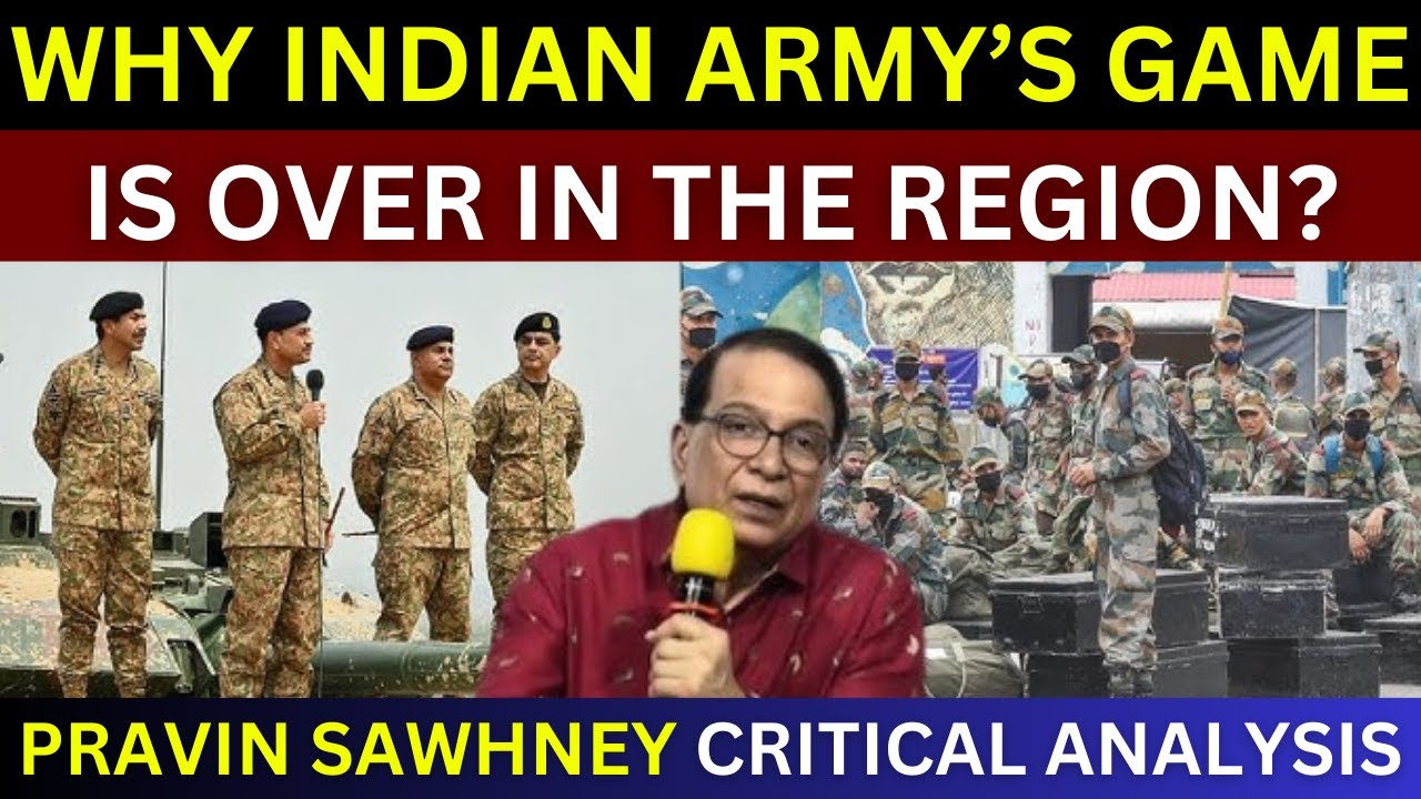 Indian Army's Game Is Over In The Region | Pravin Sawhney Critical Analysis | India Pakistan War