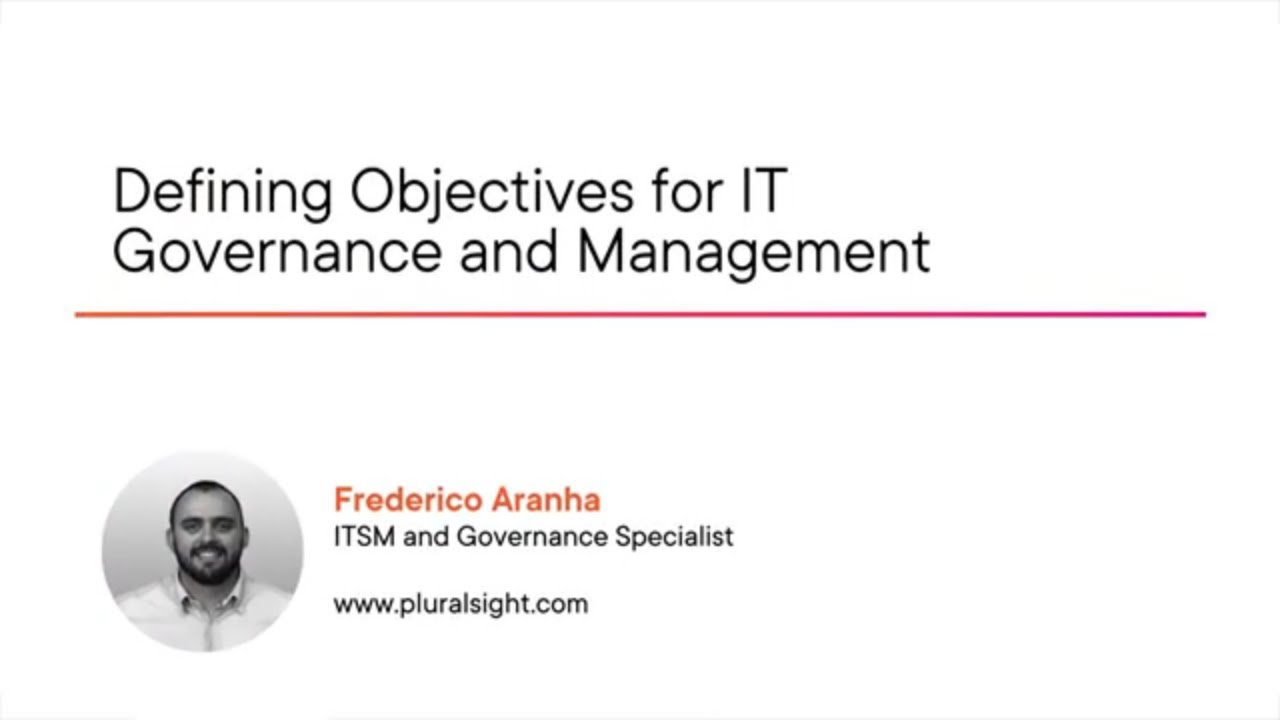 IT Governance Skills: Defining Objectives for IT Governance and Management Course Preview