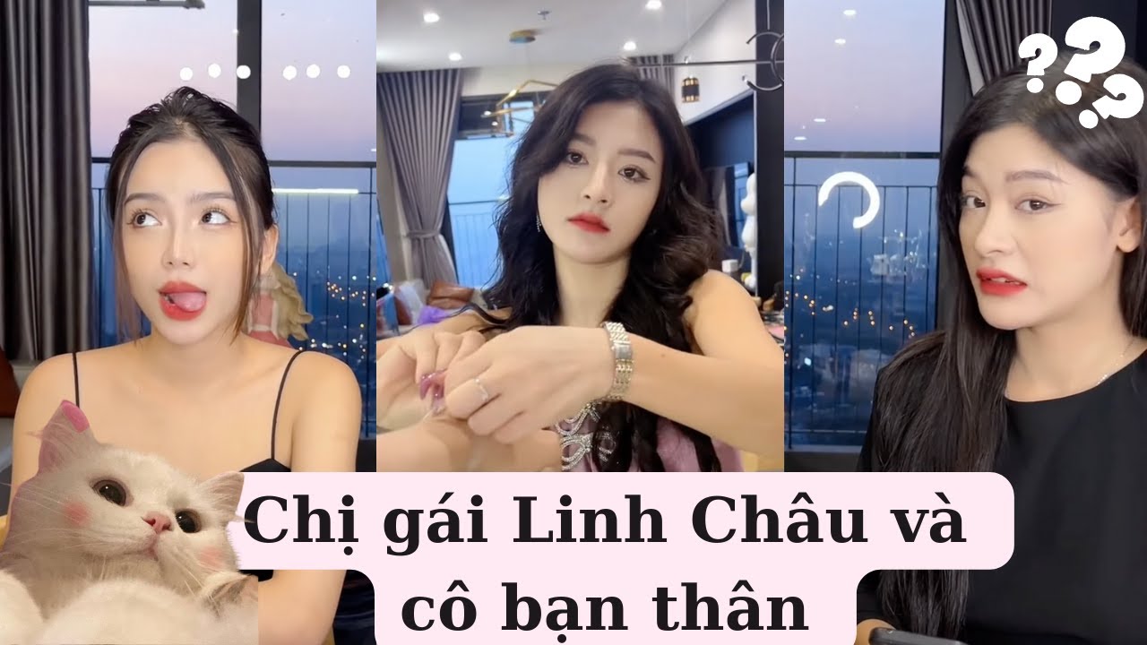 Chị gái Linh Châu và 1001 câu chuyện về cô bạn thân | Linh Châu TikTok