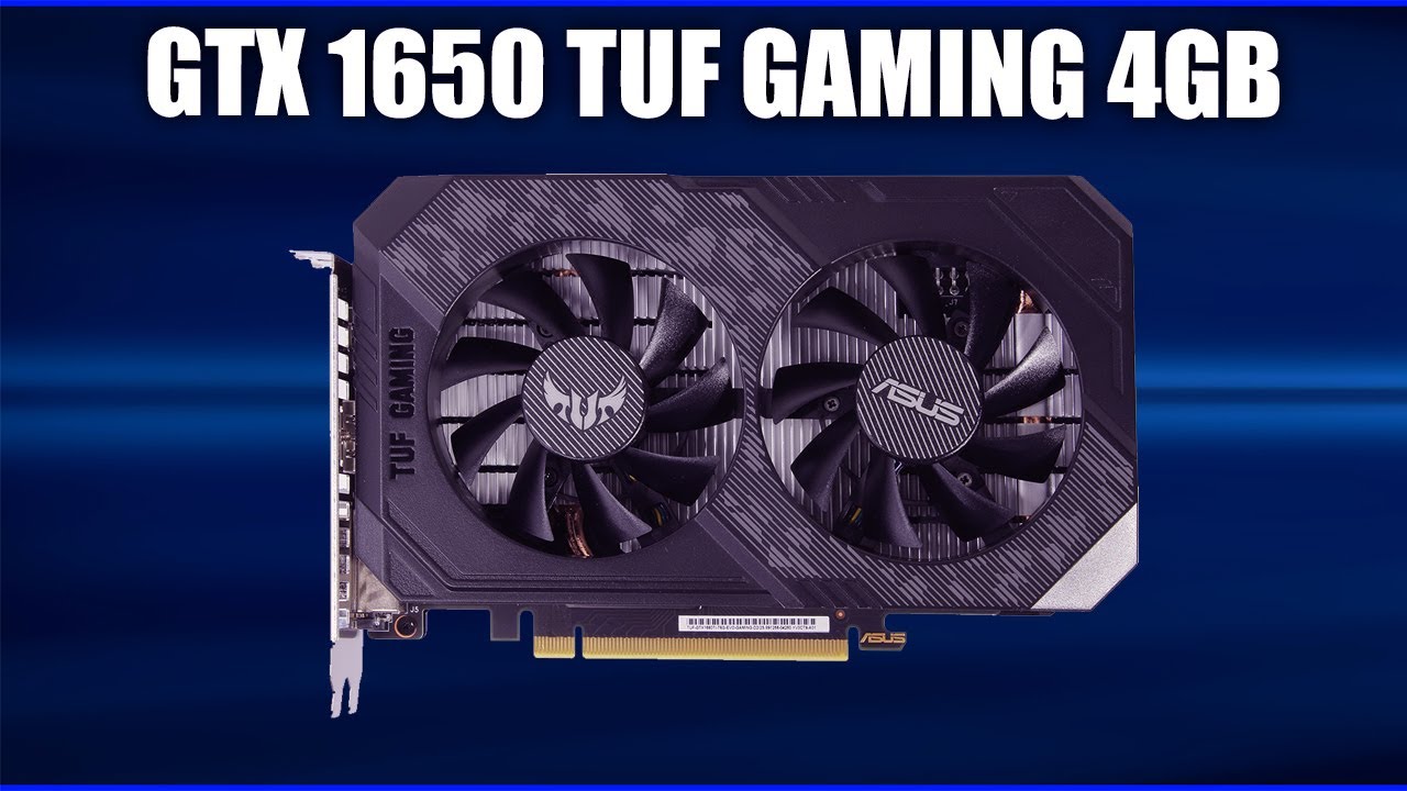 Видеокарта Asus GeForce GTX 1650 TUF Gaming 4GB (TUF-GTX1650-4GD6-GAMING)