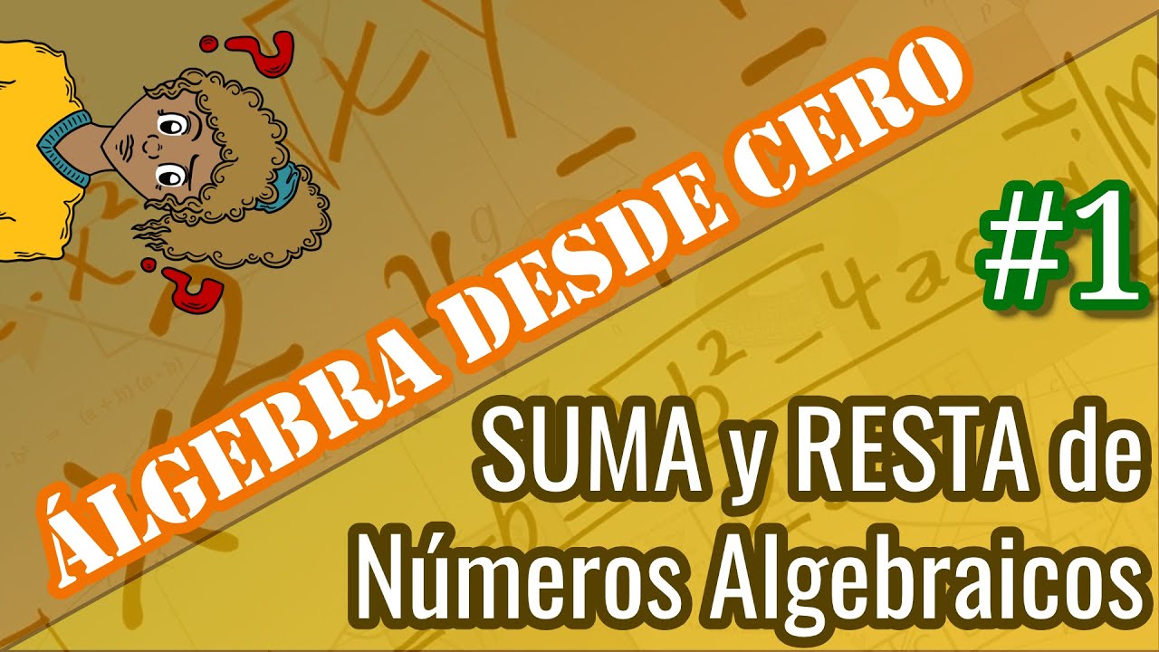SUMA y RESTA de Números Algebraicos | ÁLGEBRA DESDE CERO 🧮 Paso a Paso 🚀 2025