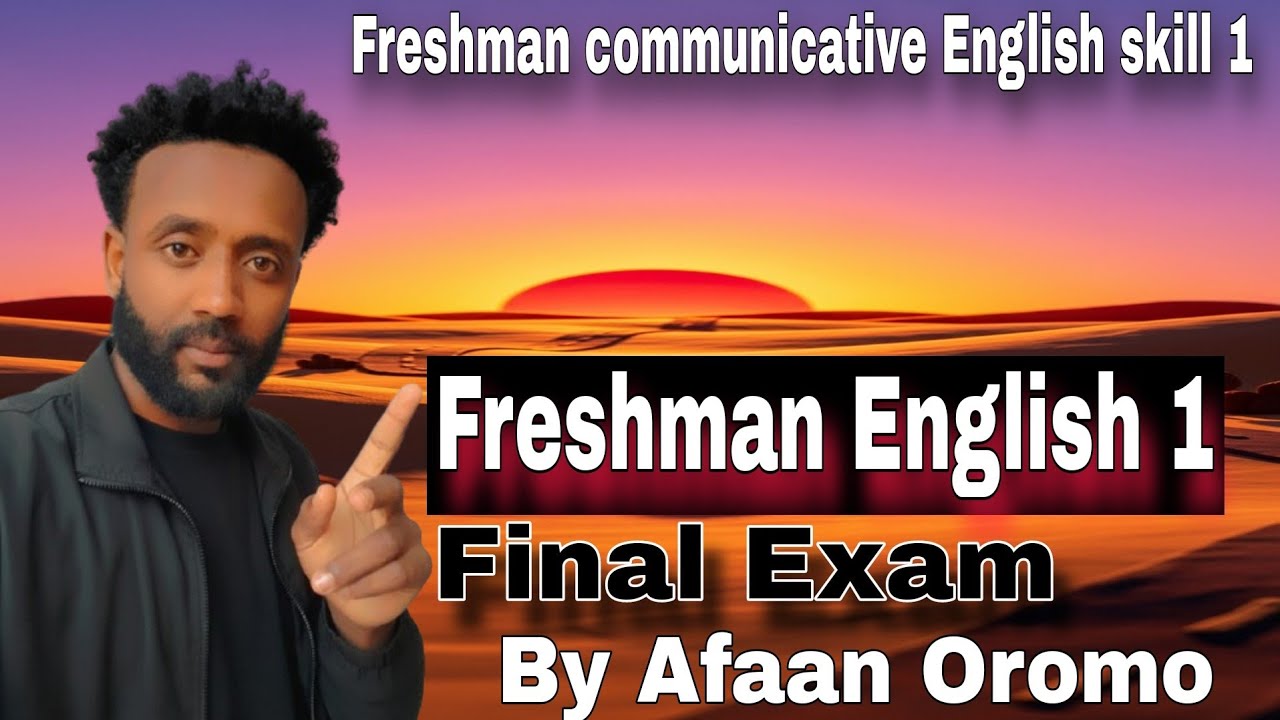 Freshman Communicative English Final Exam by Afaan Oromo | Freshman English Final Exam in oromic |