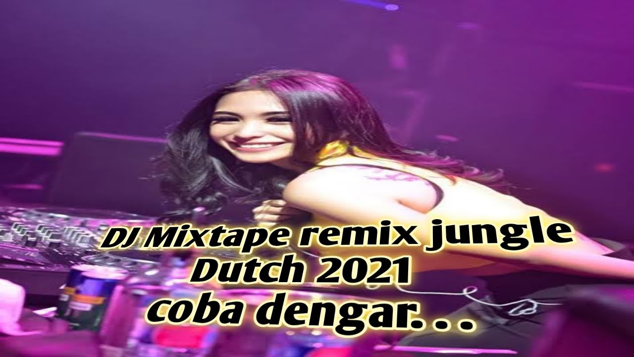 DJ MIXTAPE REMIX JUNGLE DUTCH 2021 COBA DENGAR