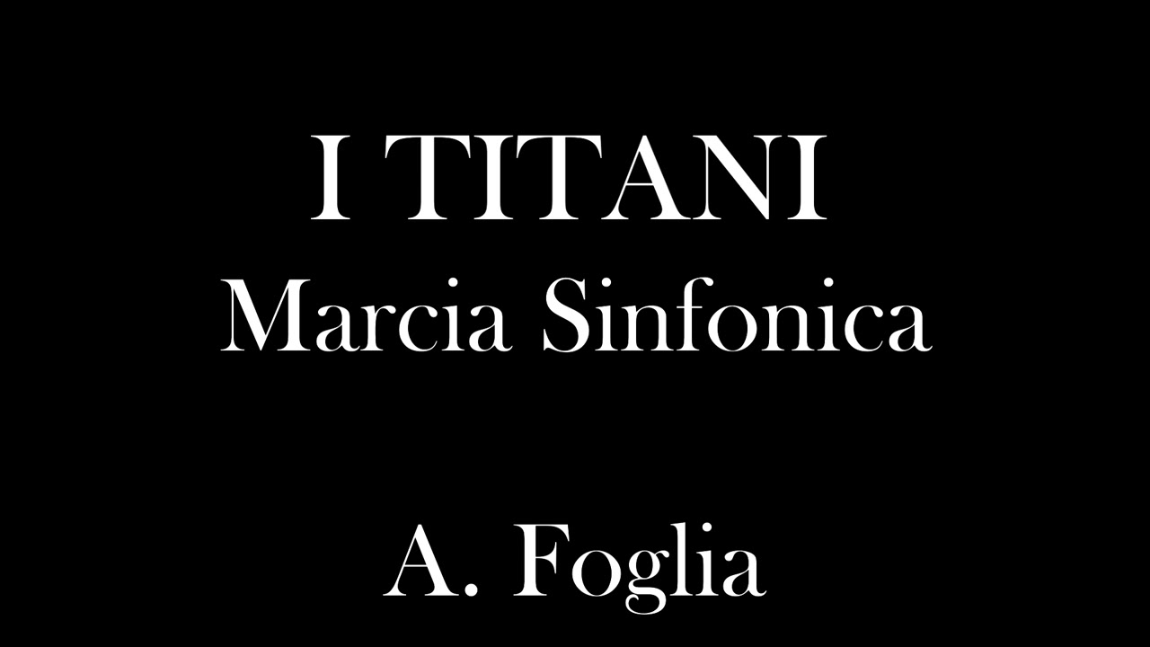 I TITANI - Marcia Sinfonica - A. Foglia