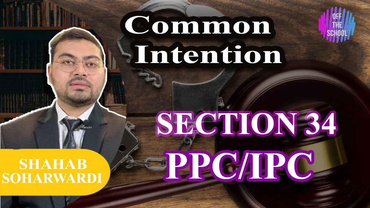 Section 34 Pakistan Penal Code (PPC) and Indian Penal Code (IPC) | Common Intention | Law School