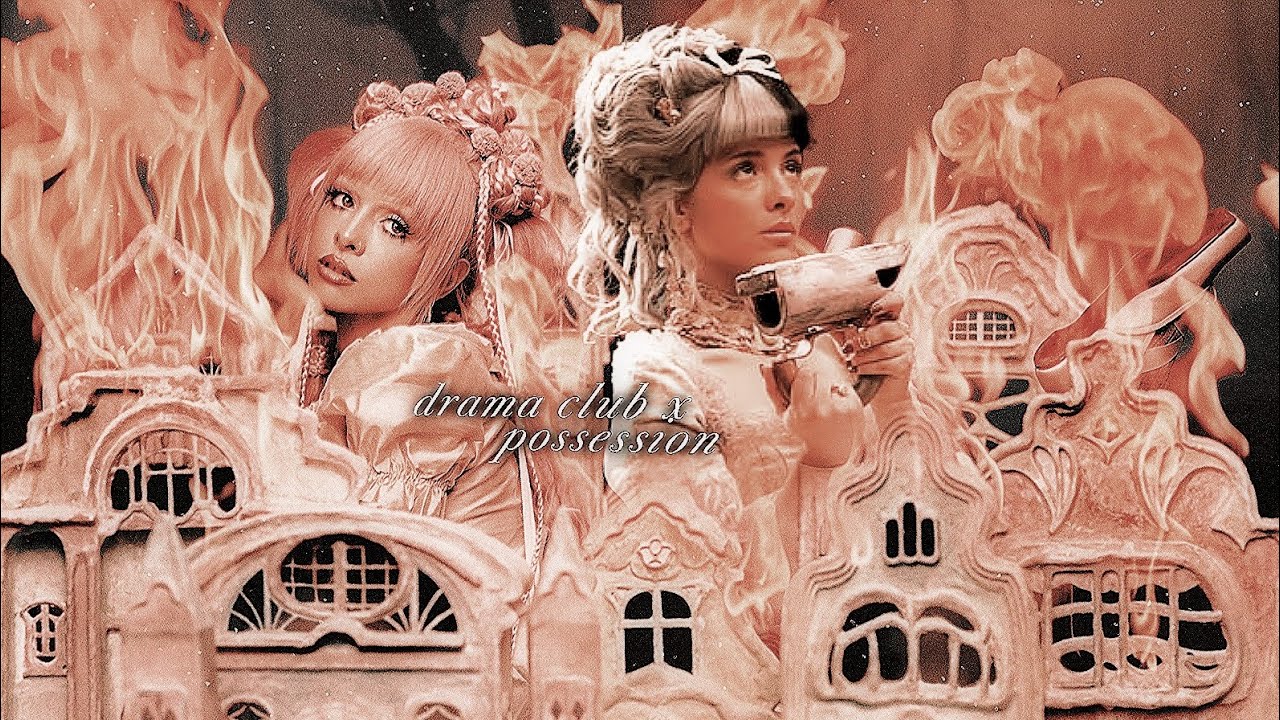 * POSSESSION x DRAMA CLUB * Melanie Martinez²