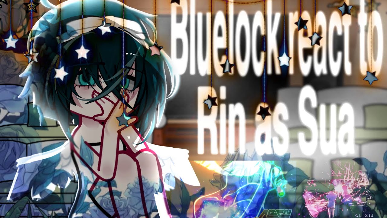 Blue lock react to Rin as Sua! (BLLK, ALSTG) |2X| simply_sav