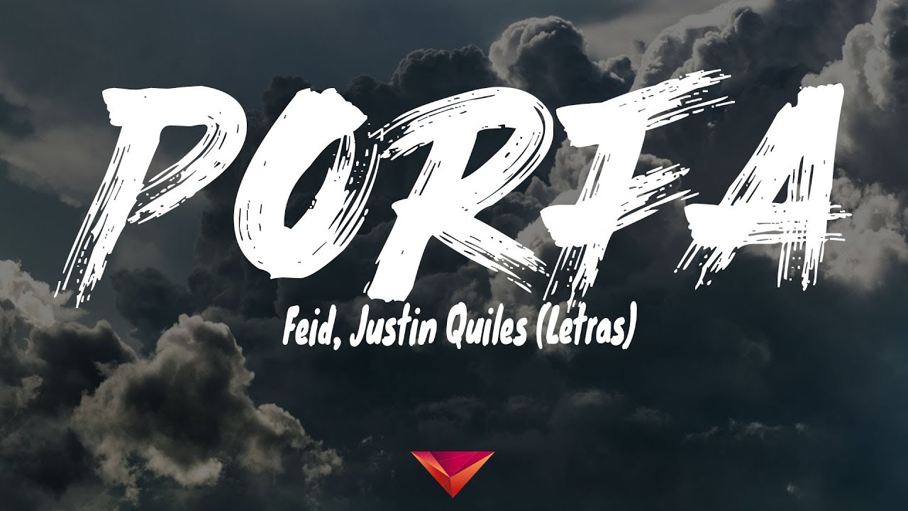 Feid, Justin Quiles - Porfa (Letras)