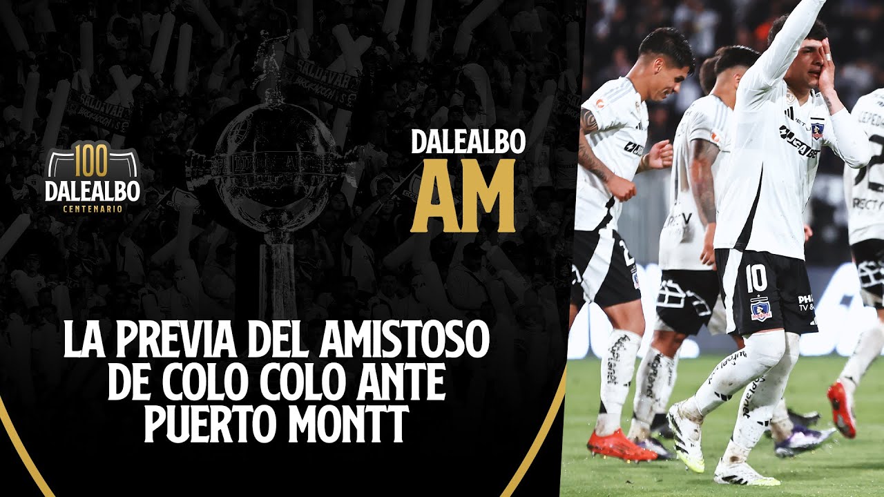 ⚪⚫📺 DaleAlbo AM | La PREVIA de COLO COLO vs DEPORTES PUERTO MONTT en amistoso en el Chinquihue