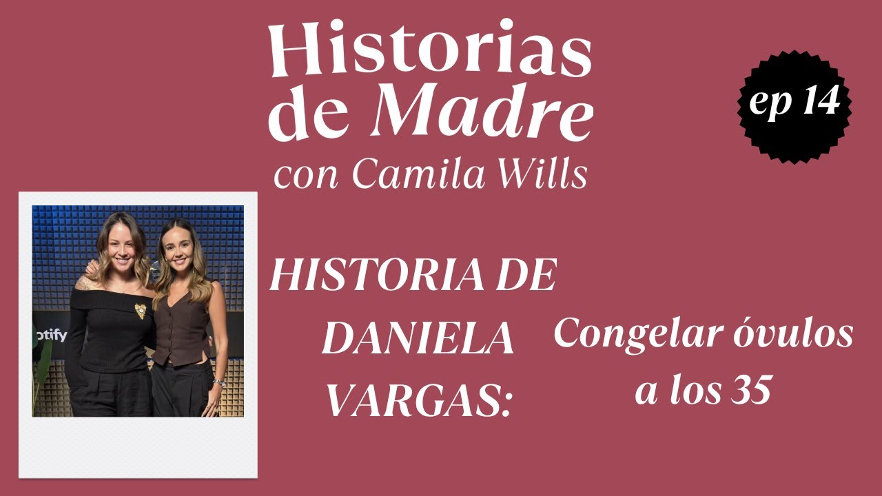 Historia de Daniela Vargas, congelar óvulos a los 35