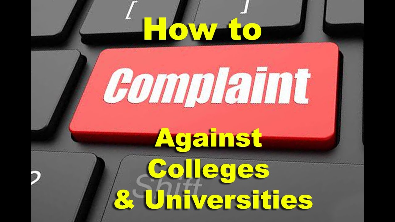 How to Complaint against Colleges & Universities....