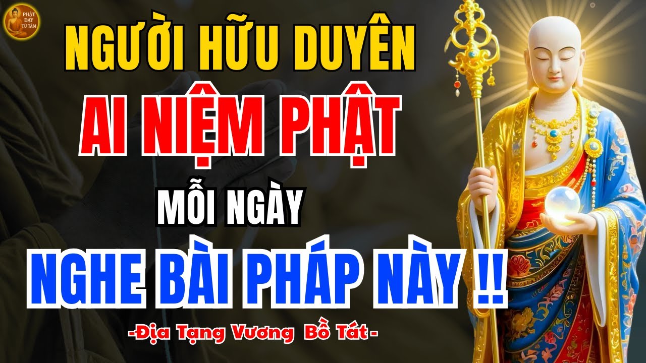 Địa Tạng Bồ Tát Dạy: Ai Niệm Phật Mỗi Ngày, Nên Nghe Bài Pháp Này Một Lần