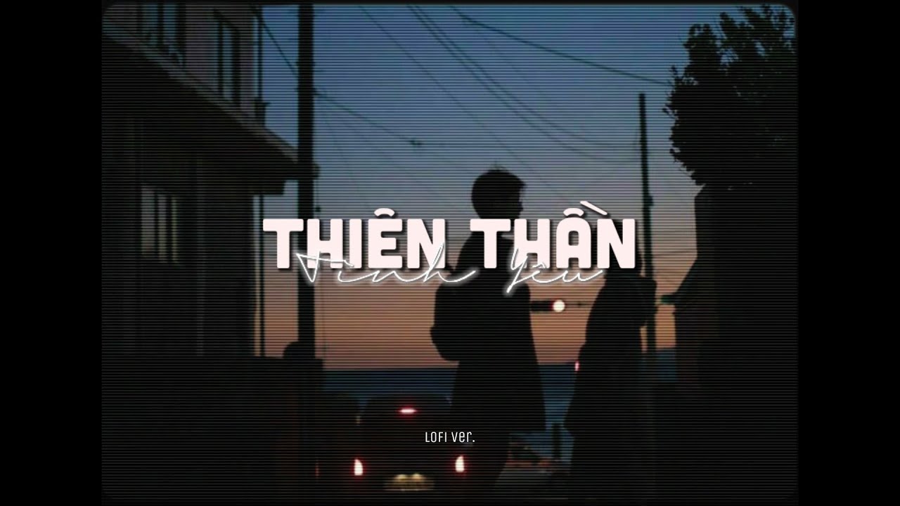 Thi&ecirc;n Thần T&igrave;nh Y&ecirc;u - Ricky Star ft. T.R.I x Zeaplee「Lofi Version by 1 9 6 7」/ Official Lyrics