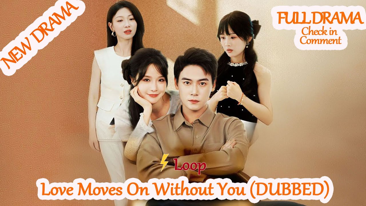Love Moves On Without You (DUBBED)[Full Drama in Comment] 