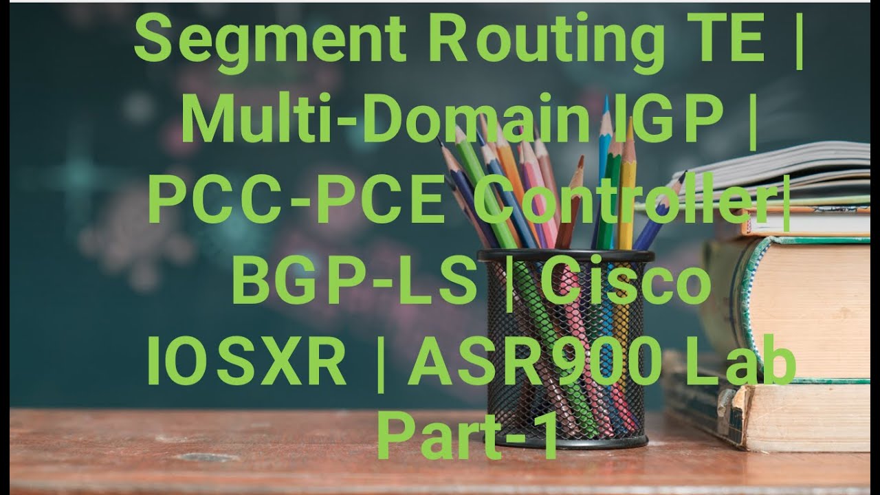 Segment Routing TE | Multi-Domain IGP | PCC-PCE Controller| BGP-LS | Cisco IOSXR | ASR900 Lab Part-1