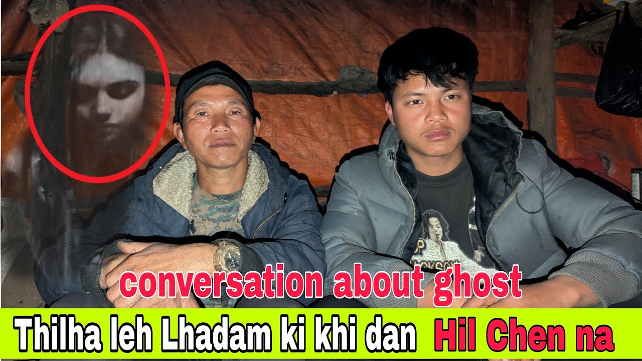 Thilha leh Lhadem ki khi dan hil Chen na 👻