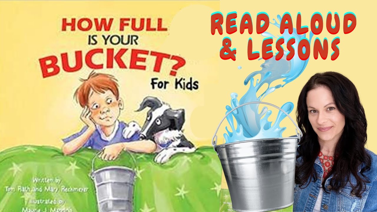 How Full is Your Bucket Read Aloud by Tom Rath and Mary Reckmeyer